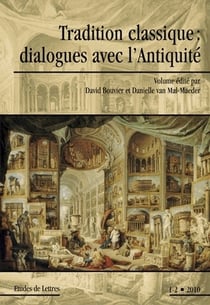 Etudes de lettres, n° 285/06-2010 : Tradition classique: dialogues avec l'Antiquité