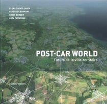 Post-car world - futurs de la ville-territoire