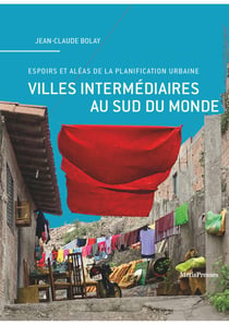 Villes intermédiaires au sud du monde - espoirs et aléas de la planification urbaine