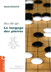 Le langage des pierres - initiation au jeu de go