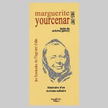 Marguerite Yourcenar : Itinéraire d'un écrivain solitaire