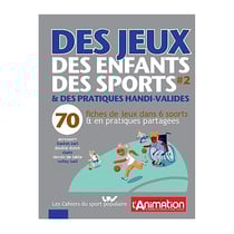 Des jeux, des enfants, des sports & des pratiques handi-valides - Tome 2