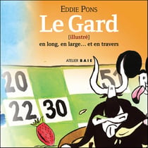 Le gard (illustre) en long, en large et en travers