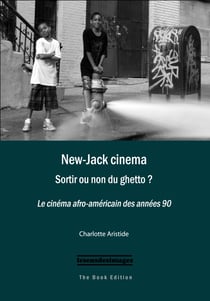 New-jack cinéma - sortir ou non du ghetto ? le cinéma afro-américain des années 90