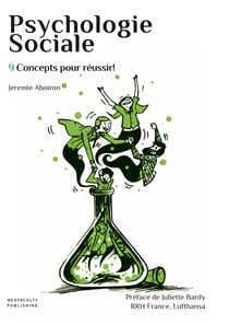 Psychologie sociale, 9 concepts pour reussir
