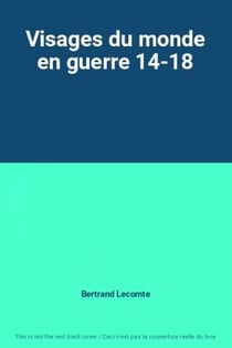 Visages d'un monde en guerre