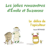 Les jolies rencontres d'emile et suzanne - t03 - le delice de l'apiculteur
