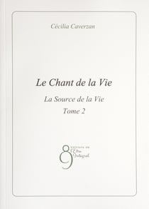 Le chant de la vie - la source de la vie - tome 2