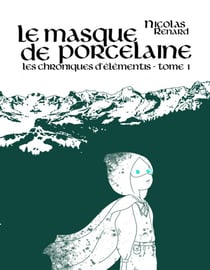 Les chroniques d'élémentis t.01 : le masque de porcelaine