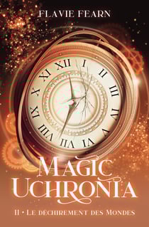Magic Uchronia - Tome 2 : Le Déchirement