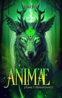 Animae - Tome 3 - Renaissance - Lynn Fox