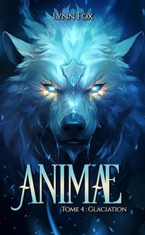 ANIMAE : Glaciation (Tome 4)