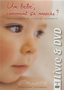 Un bebe, comment ca marche ? (+ dvd)