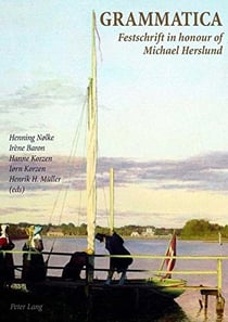 Grammatica - hommages a michael herslund / grammatica festschrift in honour of michael herslund