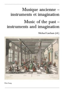 Musique ancienne - instruments et imagination / music of the past - instruments and imagination