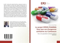 Le projet SPeeD PHARMA face aux cas d'urgences sanitaires au Cameroun : Pour une population en bonne sante et epanouie