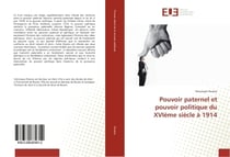 Pouvoir paternel et pouvoir politique du XVIeme siècle A 1914