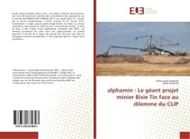 Alphamin : Le geant projet minier Bisie Tin face au dilemme du CLIP
