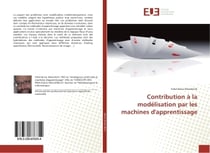 Contribution A la modelisation par les machines d'apprentissage