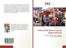 L'Africanite dans le roman Negro-Africain : L'exemple de La Carte d'identite de Jean-Marie ADIAFFI