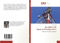De GSM A LTe bases et Principes Vol.1 : Telecommunication Appliquee