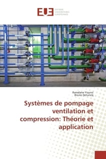 Systemes de pompage ventilation et compression: Theorie et application