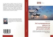 De la propagande de guerre A la communication de persuasion actuelle : Analyse des strategies de communication a travers les affiches de recrutement d'hier et d'aujourd'