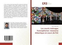 Les courts metrages francophones: ressource didactique en cours de FLe