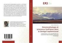 Geomorphologie et processus hydriques dans le Senegal septentrional : Contribution A une quantification du ravinement dans le bassin versant de Ourossogui