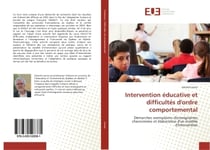 Intervention educative et difficultes d'ordre comportemental : Demarches exemplaires d'enseignantes chevronnees et elaboration d'un modele d'intervention