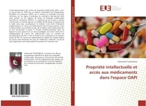 Propriete intellectuelle et acces aux medicaments dans l'espace OAPI