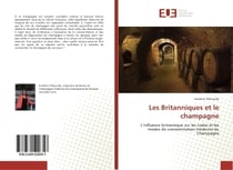 Les Britanniques et le champagne : L'influence britannique sur les codes et les modes de consommation moderne du Champagne