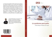 Le syndrome post polio : Profil clinique et facteurs de risque