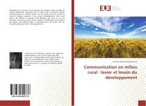 Communication en milieu rural : levier et levain du developpement
