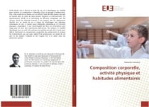 Composition corporelle, activite physique et habitudes alimentaires