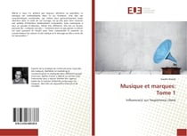 Musique et marques: Tome 1 : Influence(s) sur l'experience client