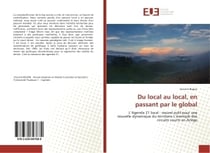 Du local au local, en passant par le global : L'Agenda 21 local : nouvel outil pour une nouvelle dynamique du territoire