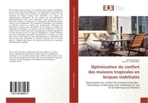 Optimisation du confort des maisons tropicales en briques stabilisees : Optimisation du confort de maisons tropicales : mecanique et thermique des materiaux