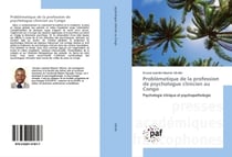 Problématique de la profession de psychologue clinicien au Congo : Psychologie clinique et psychopathologie
