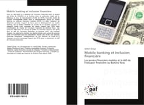 Mobile banking et inclusion financiere : Les services financiers mobiles et le defi de l'inclusion financière au Burkina Faso