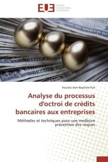 Analyse du processus d'octroi de credits bancaires aux entreprises - methodes et techniques pour une