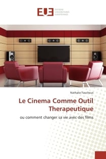 Le cinema comme outil therapeutique - ou comment changer sa vie avec des films