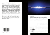 Décision dans l'Electronucléaire : L'Electronucléaire, Fatalité ou Libre-Arbitre?