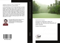 L'espace interieur dans le theatre de Mohamed Boudia et Jean Genet : Analyse theAtrologique