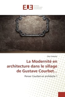 La modernite en architecture dans le sillage de gustave courbet...