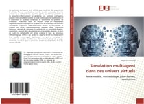 Simulation multiagent dans des univers virtuels : Meta-modele, methodologie, plate-formes, applications