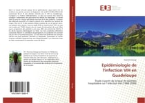 Epidemiologie de l'infection VIH en Guadeloupe : Etude A partir de la base de donneeshospitalière sur l'infection VIH (1988-2009)