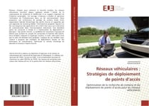 Reseaux vehiculaires : Strategies de deploiement de points d'acces : Optimisation de la recherche de contenu et du deploiement de points d'accès pour les reseaux vehicul