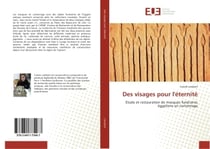 Des visages pour l'eternite : Etude et restauration de masques funeraires egyptiens en cartonnage