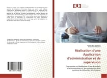 Realisation d'une Application d'administration et de supervision : Conception et realisation d'une interface d'administration et de monotoring d'un systeme de detectio